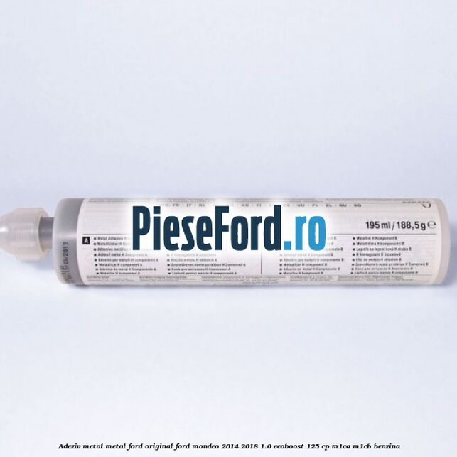 Adeziv metal/metal Ford original Ford Mondeo 2014-2018 1.0 EcoBoost 125 cp M1CA, M1CB benzina