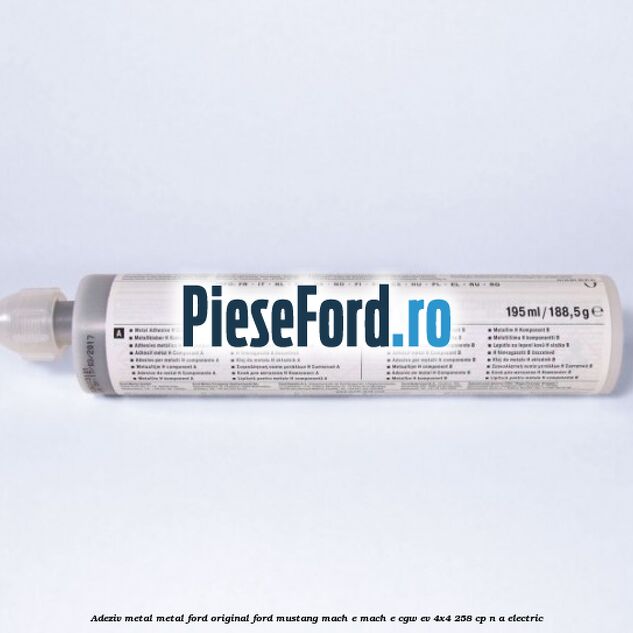 Adeziv metal/metal Ford original Ford Mustang Mach-E MACH-E (CGW) EV 4x4 258 cp Adeziv metal/metal Ford original Ford Mustang Mach-E MACH-E (CGW) EV 4x4 258 cp n/a electric