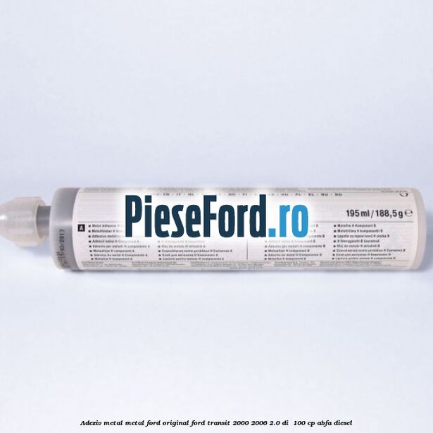 Adeziv metal/metal Ford original Ford Transit 2000-2006 2.0 DI 100 cp Adeziv metal/metal Ford original Ford Transit 2000-2006 2.0 DI 100 cp ABFA diesel