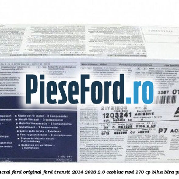 Adeziv metal/metal Ford original Ford Transit 2014-2018 2.0 EcoBlue RWD 170 cp BLHA, BLRA, YNHA, YNR6 diesel
