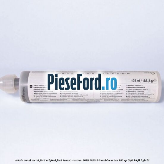 Adeziv metal/metal Ford original Ford Transit Custom 2019-2023 2.0 EcoBlue mHEV 130 cp BKFC, BKFD Hybrid