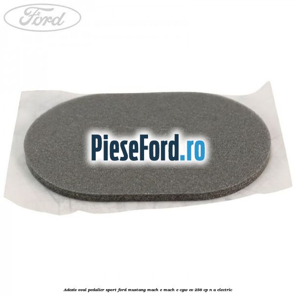 Adeziv oval pedalier sport Ford Mustang Mach-E MACH-E (CGW) EV 258 cp n/a electric