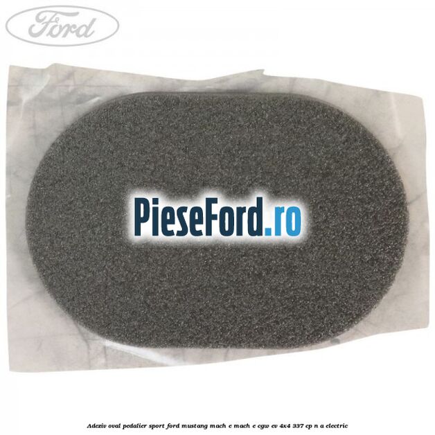 Adeziv oval pedalier sport Ford Mustang Mach-E MACH-E (CGW) EV 4x4 337 cp n/a electric