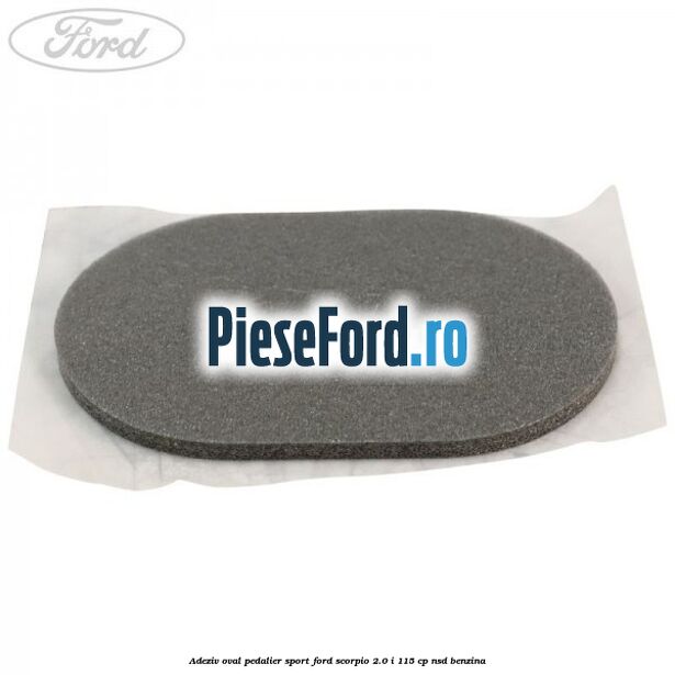 Adeziv oval pedalier sport Ford Scorpio 2.0 i 115 cp