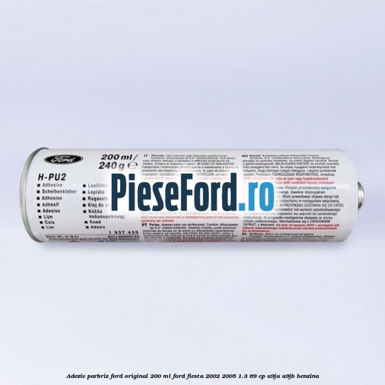 Adeziv parbriz Ford original 200 ml Ford Fiesta 2002-2005 1.3 69 cp Adeziv parbriz Ford original 200 ml Ford Fiesta 2002-2005 1.3 69 cp A9JA, A9JB benzina