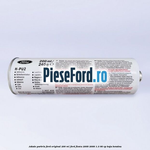 Adeziv parbriz Ford original 200 ml Ford Fiesta 2005-2008 1.3 60 cp BAJA benzina