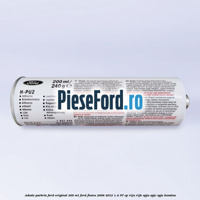 Adeziv parbriz Ford original 200 ml Ford Fiesta 2008-2012 1.4 97 cp RTJA, RTJB, SPJA, SPJC, SPJE benzina