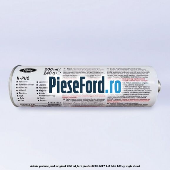 Adeziv parbriz Ford original 200 ml Ford Fiesta 2013-2017 1.5 TDCi 100 cp XUJH diesel