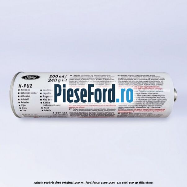Adeziv parbriz Ford original 200 ml Ford Focus 1998-2004 1.8 TDCi 100 cp FFDA diesel