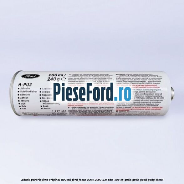 Adeziv parbriz Ford original 200 ml Ford Focus 2004-2007 2.0 TDCi 136 cp G6DA, G6DB, G6DD, G6DG diesel