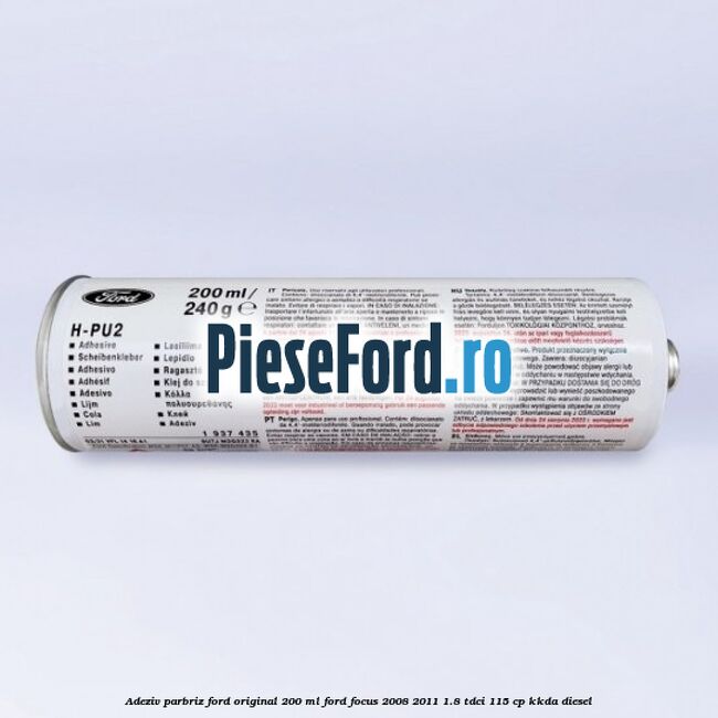 Adeziv parbriz Ford original 200 ml Ford Focus 2008-2011 1.8 TDCi 115 cp KKDA diesel