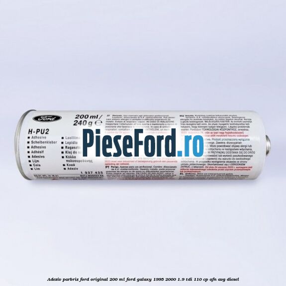 Adeziv parbriz Ford original 200 ml Ford Galaxy 1995-2000 1.9 TDI 110 cp AFN, AVG diesel