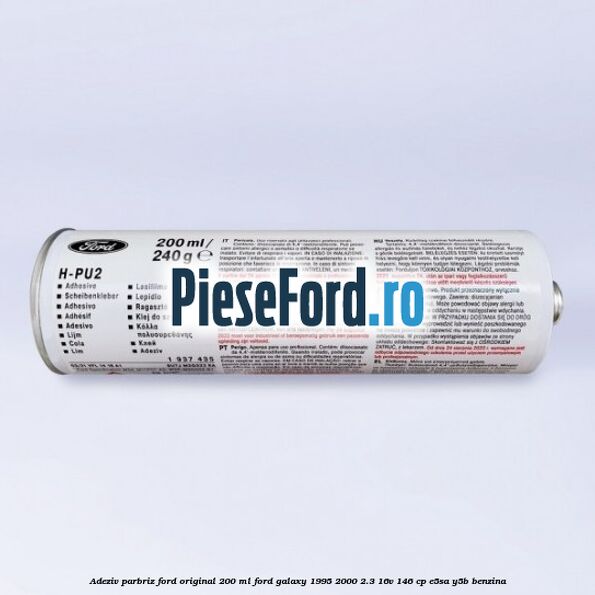 Adeziv parbriz Ford original 200 ml Ford Galaxy 1995-2000 2.3 16V 146 cp E5SA, Y5B benzina