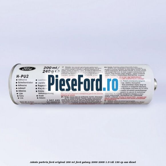Adeziv parbriz Ford original 200 ml Ford Galaxy 2000-2006 1.9 TDI 130 cp ASZ diesel