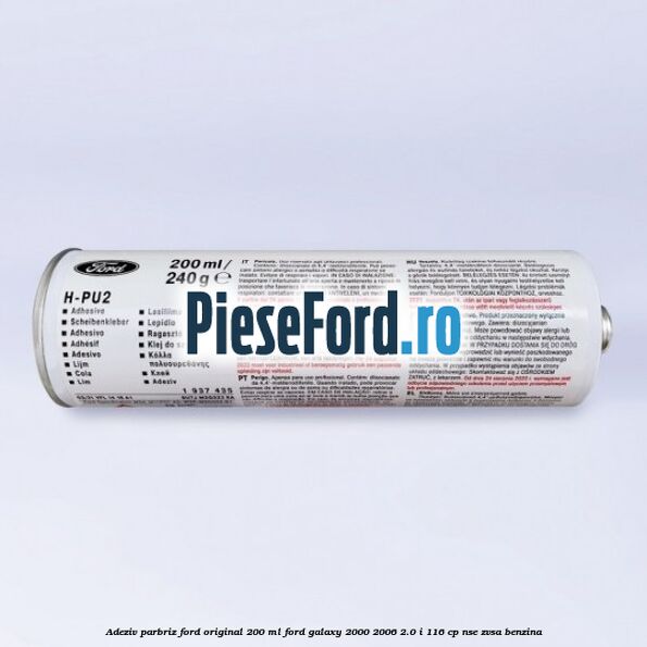 Adeziv parbriz Ford original 200 ml Ford Galaxy 2000-2006 2.0 i 116 cp NSE, ZVSA benzina