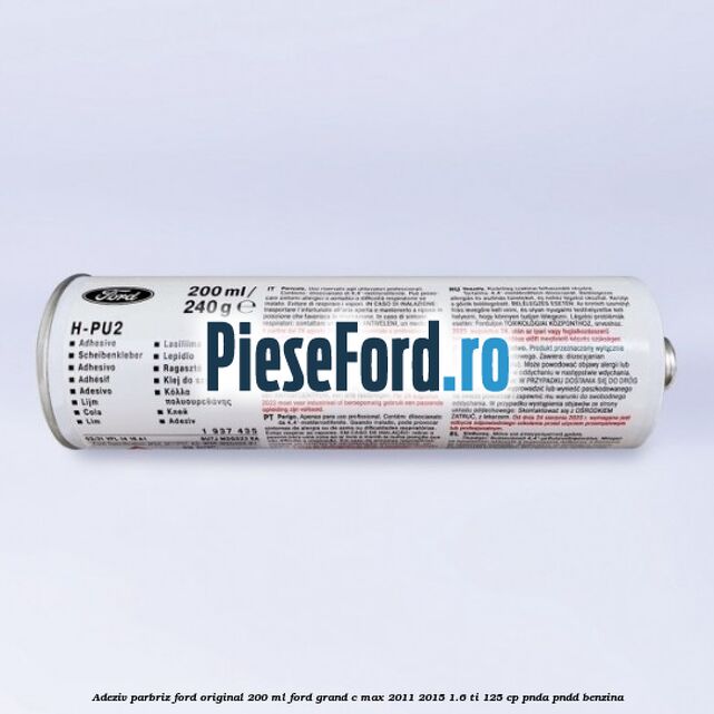 Adeziv parbriz Ford original 200 ml Ford Grand C-Max 2011-2015 1.6 Ti 125 cp PNDA, PNDD benzina