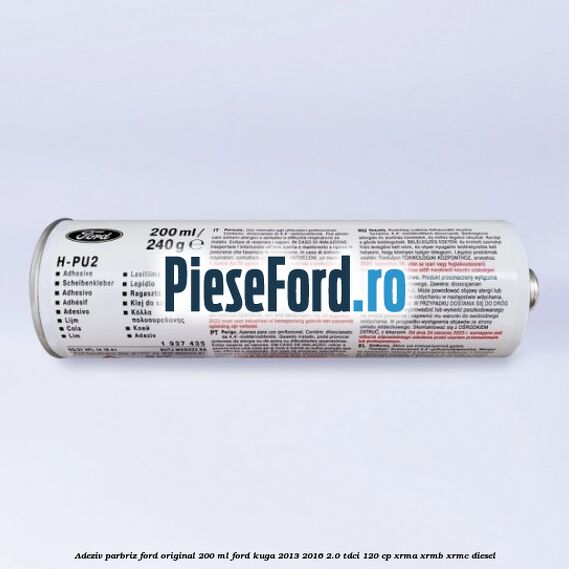 Adeziv parbriz Ford original 200 ml Ford Kuga 2013-2016 2.0 TDCi 120 cp XRMA, XRMB, XRMC diesel