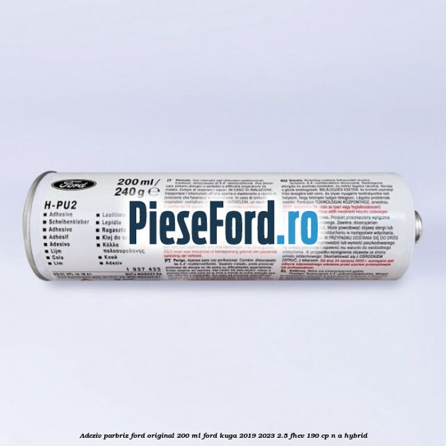 Adeziv parbriz Ford original 200 ml Ford Kuga 2019-2023 2.5 FHEV 190 cp n/a hybrid