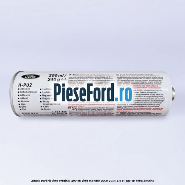 Adeziv parbriz Ford original 200 ml Ford Mondeo 2008-2014 1.6 Ti 125 cp PNBA benzina