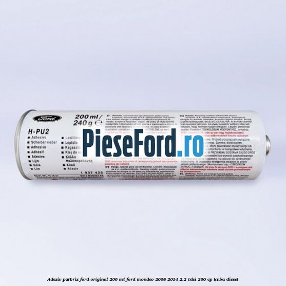 Adeziv parbriz Ford original 200 ml Ford Mondeo 2008-2014 2.2 TDCi 200 cp KNBA diesel