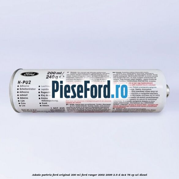Adeziv parbriz Ford original 200 ml Ford Ranger 2002-2006 2.5 D 4x4 78 cp WL diesel