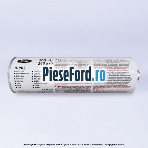 Adeziv parbriz Ford original 200 ml Ford S-Max 2015-2023 2.0 EcoBlue 150 cp YMCB diesel