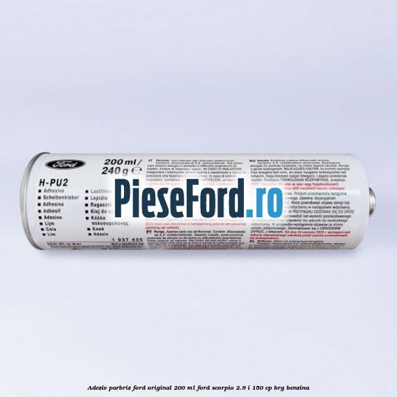 Adeziv parbriz Ford original 200 ml Ford Scorpio 2.9 i 150 cp BRG benzina