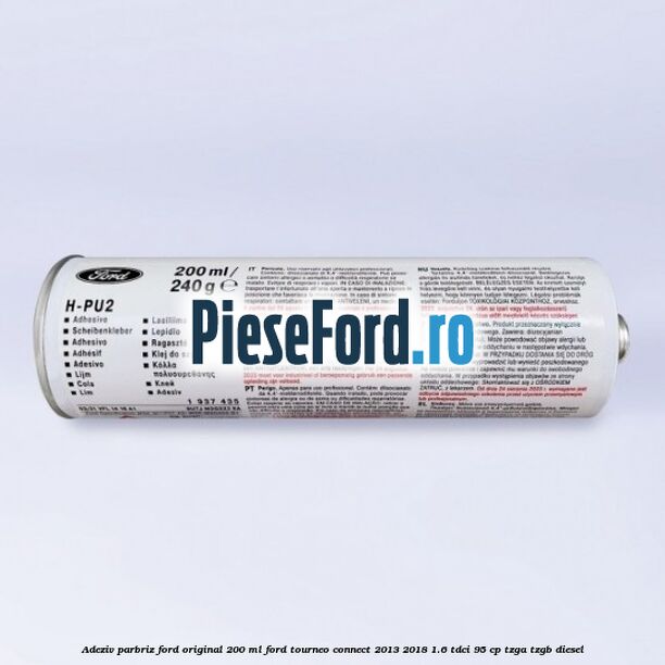 Adeziv parbriz Ford original 200 ml Ford Tourneo Connect 2013-2018 1.6 TDCi 95 cp TZGA, TZGB diesel
