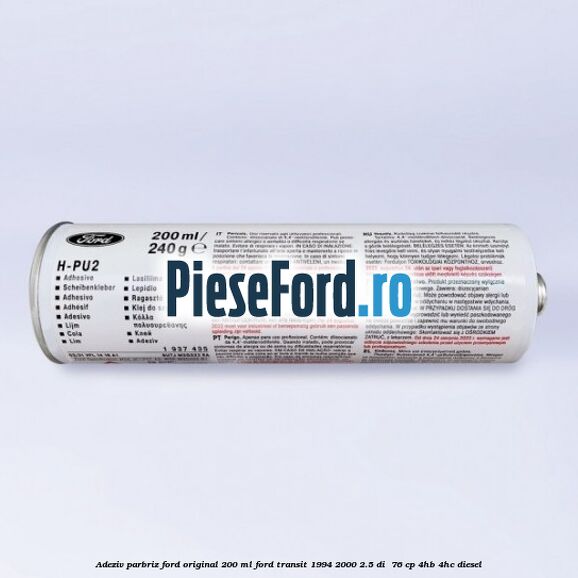 Adeziv parbriz Ford original 200 ml Ford Transit 1994-2000 2.5 DI  76 cp 4HB, 4HC diesel