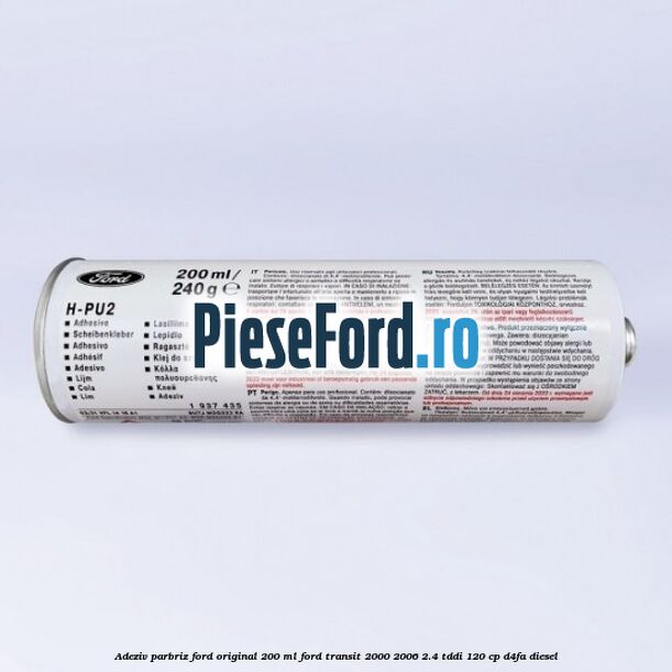 Adeziv parbriz Ford original 200 ml Ford Transit 2000-2006 2.4 TDdi 120 cp D4FA diesel