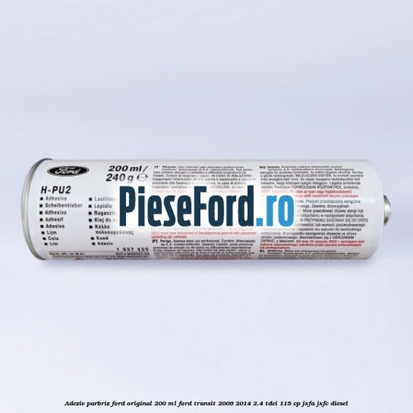 Adeziv parbriz Ford original 200 ml Ford Transit 2006-2014 2.4 TDCi 115 cp JXFA, JXFC diesel