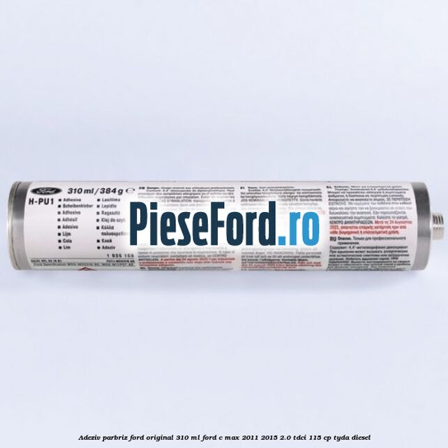 Adeziv parbriz Ford original 310 ml Ford C-Max 2011-2015 2.0 TDCi 115 cp Adeziv parbriz Ford original 310 ml Ford C-Max 2011-2015 2.0 TDCi 115 cp TYDA diesel