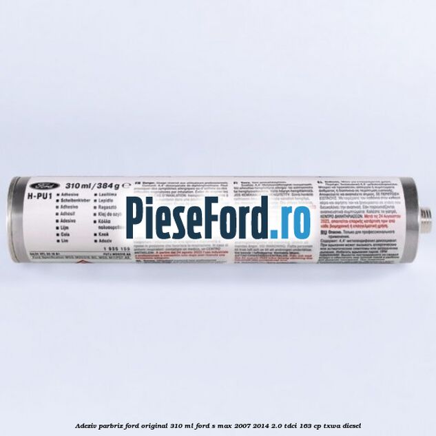 Adeziv parbriz Ford original 310 ml Ford S-Max 2007-2014 2.0 TDCi 163 cp Adeziv parbriz Ford original 310 ml Ford S-Max 2007-2014 2.0 TDCi 163 cp TXWA diesel