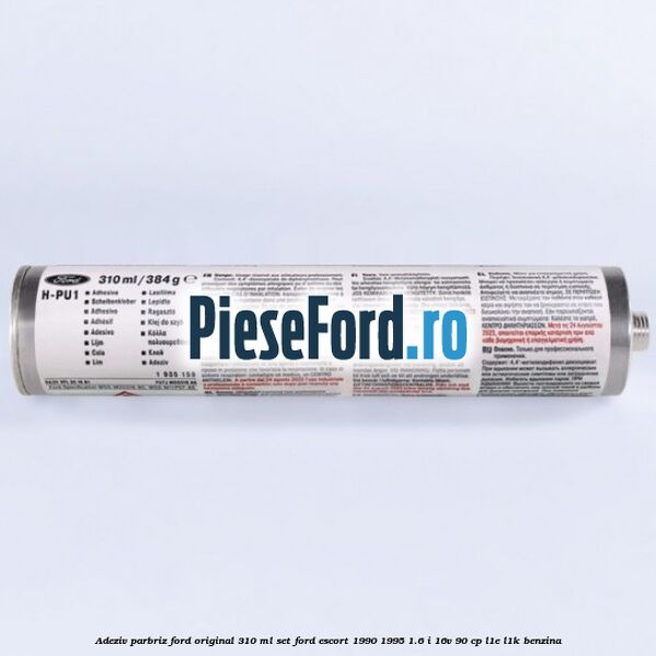 Adeziv parbriz Ford original 310 ml, set Ford Escort 1990-1995 1.6 i 16V 90 cp L1E, L1K benzina