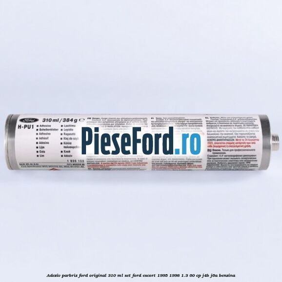 Adeziv parbriz Ford original 310 ml, set Ford Escort 1995-1998 1.3 60 cp J4B, J6A benzina