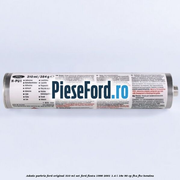 Adeziv parbriz Ford original 310 ml, set Ford Fiesta 1996-2001 1.4 i 16V 90 cp FHA, FHE benzina
