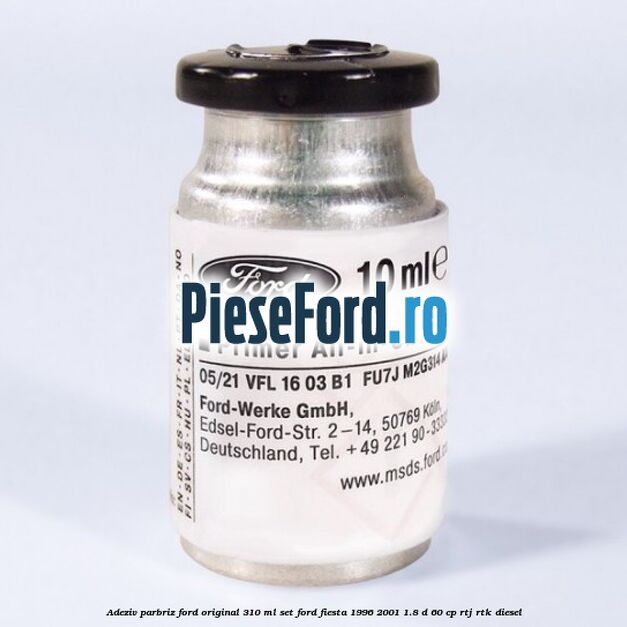 Adeziv parbriz Ford original 310 ml, set Ford Fiesta 1996-2001 1.8 D 60 cp RTJ, RTK diesel