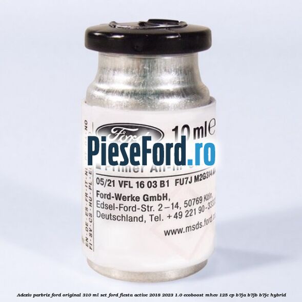 Adeziv parbriz Ford original 310 ml, set Ford Fiesta Active 2018-2023 1.0 EcoBoost mHEV 125 cp B7JA, B7JB, B7JC Hybrid