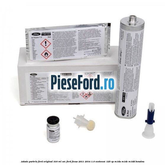 Adeziv parbriz Ford original 310 ml, set Ford Focus 2011-2014 1.0 EcoBoost 125 cp M1DA, M1DC, M1DD benzina