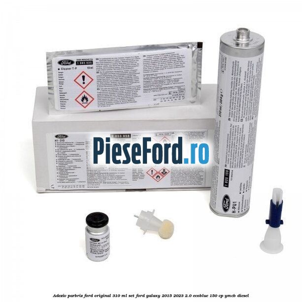 Adeziv parbriz Ford original 310 ml, set Ford Galaxy 2015-2023 2.0 EcoBlue 150 cp