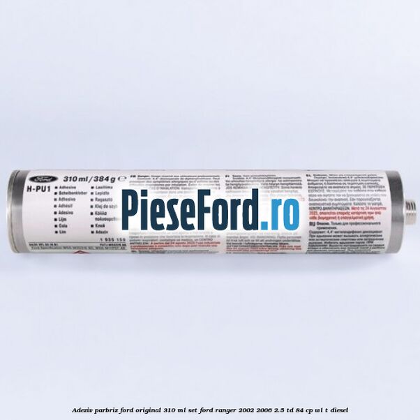 Adeziv parbriz Ford original 310 ml, set Ford Ranger 2002-2006 2.5 TD 84 cp WL-T diesel