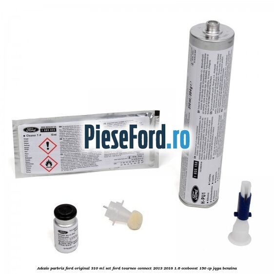 Adeziv parbriz Ford original 310 ml, set Ford Tourneo Connect 2013-2018 1.6 EcoBoost 150 cp Adeziv parbriz Ford original 310 ml, set Ford Tourneo Connect 2013-2018 1.6 EcoBoost 150 cp JQGA benzina