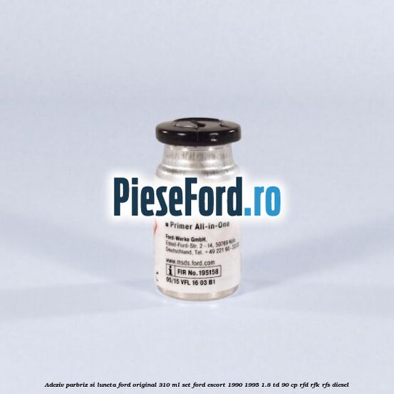 Adeziv parbriz si luneta Ford original 310 ml, set Ford Escort 1990-1995 1.8 TD 90 cp Adeziv parbriz si luneta Ford original 310 ml, set Ford Escort 1990-1995 1.8 TD 90 cp RFD, RFK, RFS diesel