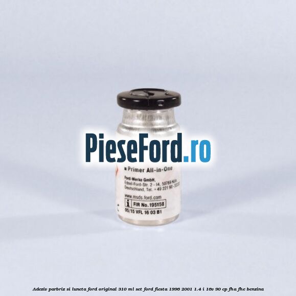 Adeziv parbriz si luneta Ford original 310 ml, set Ford Fiesta 1996-2001 1.4 i 16V 90 cp FHA, FHE benzina