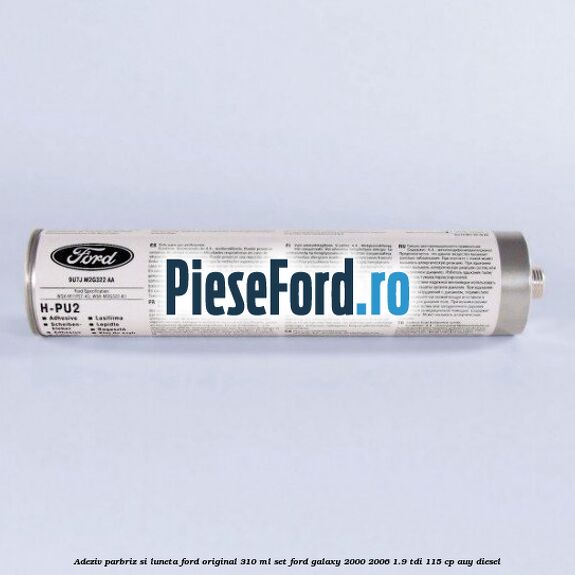 Adeziv parbriz si luneta Ford original 310 ml, set Ford Galaxy 2000-2006 1.9 TDI 115 cp AUY diesel