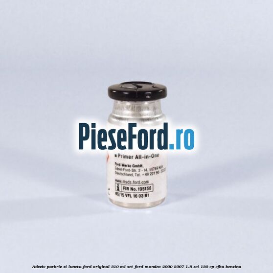 Adeziv parbriz si luneta Ford original 310 ml, set Ford Mondeo 2000-2007 1.8 SCi 130 cp CFBA benzina