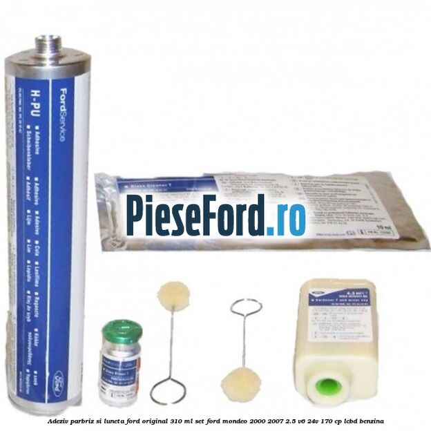 Adeziv parbriz si luneta Ford original 310 ml, set Ford Mondeo 2000-2007 2.5 V6 24V 170 cp LCBD benzina