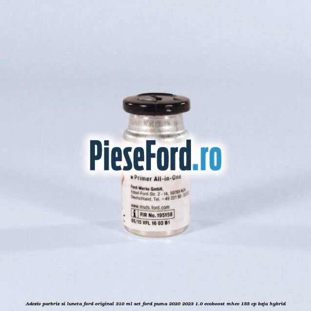 Adeziv parbriz si luneta Ford original 310 ml, set Ford Puma 2020-2023 1.0 EcoBoost mHEV 155 cp BZJA Hybrid