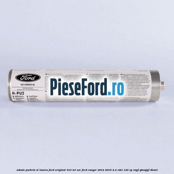 Adeziv parbriz si luneta Ford original 310 ml, set Ford Ranger 2012-2015 2.2 TDCi 120 cp ENPF, GBVAJPF diesel