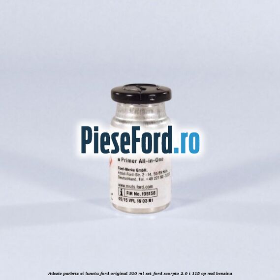 Adeziv parbriz si luneta Ford original 310 ml, set Ford Scorpio 2.0 i 115 cp NSD benzina